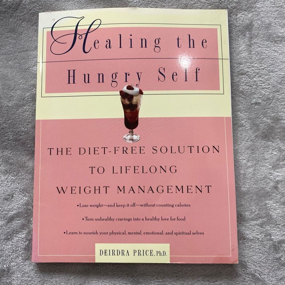 Healing the Hungry Self: The Diet-free Solution to Lifelong Weight Management
